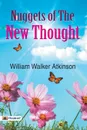 Nuggets of The New Thought - William Atkinson Walker