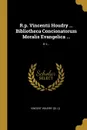 R.p. Vincentii Houdry ... Bibliotheca Concionatorum Moralis Evangelica ... E-i... - Vincent Houdry ((S.I.))