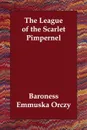 The League of the Scarlet Pimpernel - Emmuska Orczy, Baroness Emmuska Orczy