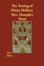 The Testing of Diana Mallory - Mrs. Humphry Ward