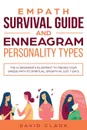 Empath Survival Guide And Enneagram Personality Types. The #1 Beginner's Blueprint To Finding Your Unique Path To Spiritual Growth In  Just 7 Days - David Clark