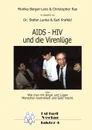 HIV - AIDS und die Virenluge. Oder: Wie man mit Angst und Lugen Menschen kontrolliert und Geld macht. - Monika Berger-Lenz, Christopher Ray, Karl Krafeld