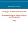 Grundlagen der Wirtschaftsinformatik. Ein praxisorientiertes Klausurtrainings- und Ubungsbuch - Michael Möhring, Christian Vogel