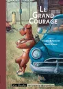 Le grand courage - Valérie Bonenfant, Marty Crouz