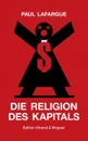 Die Religion des Kapitals - Paul Lafargue