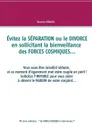 Evitez la SEPARATION ou le DIVORCE en sollicitant la bienveillance des FORCES COSMIQUES... - Martine MÉNARD