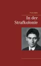 In der Strafkolonie - Franz Kafka