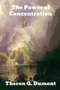 The Power of Concentration - Theron Q. Dumont