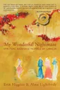 My Wonderful Nightmare. Spiritual Journals Inspired by Cancer - Erin Higgins, Erin Higgins &. Alma Lightbody