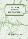 La France, tableau geographique - Vidal de La Blache
