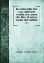 Le cabinet des fees : ou, Collection choisie des contes des fees, et autres contes merveilleux. v.24 - Charles-Joseph Mayer