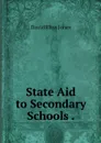 State Aid to Secondary Schools . - David Rhys Jones