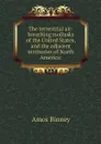 The terrestrial air-breathing mollusks of the United States, and the adjacent territories of North America: - Amos Binney