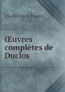 OEuvres completes de Duclos - Charles Pinot-Duclos