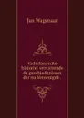 Vaderlandsche historie: vervattende de geschiedenissen der nu Vereenigde . - Jan Wagenaar