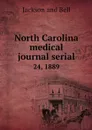 North Carolina medical journal serial. 24, 1889 - Jackson and Bell