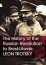 The History of the Russian Revolution to Brest-Litovsk - Leon Trotsky