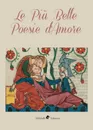 Le piu belle poesie d'amore - William Shakespeare, Khalil Gibran, Elizabeth Barrett Browing