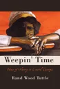 Weepin' Time. Voices of Slavery in Coastal Georgia - Wood Tuttle Rand Wood Tuttle