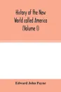 History of the New World called America (Volume I) - Edward John Payne