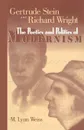 Gertrude Stein and Richard Wright. The Poetics and Politics of Modernism - M Lynn Weiss, M. Lynn Weiss, M. Lynn Weiss