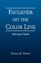 Faulkner on the Color Line. The Later Novels - Theresa M. Towner