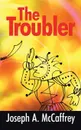 The Troubler - Joseph A. McCaffrey