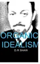 Organic Idealism - D.R Shaw