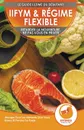 IIFYM & Regime Flexible. Retarder La Nourriture, Ne Pas Vous En Priver - Manger Tous Les Aliments Que Vous Aimez Et Perdez Du Poids (Livre En Francais / IIFYM & Flexible Dieting French Book) - Logan Thomas