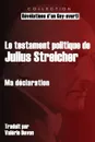 Le testament politique de Julius Streicher. Ma declaration - Julius Streicher, Valérie Devon