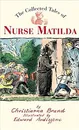 The Collected Tales of Nurse Matilda - Christianna Brand