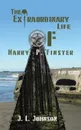 The Extraordinary Life of Harry P. Finster - J. L. Johnson