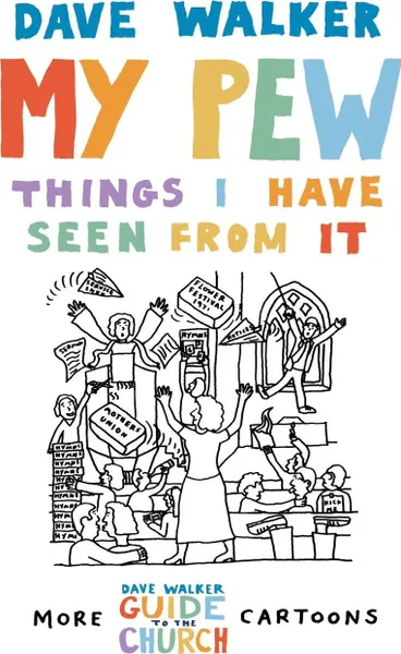 Обложка книги My Pew. Things I Have Seen from It: More Dave Walker Cartoons, Dave Walker