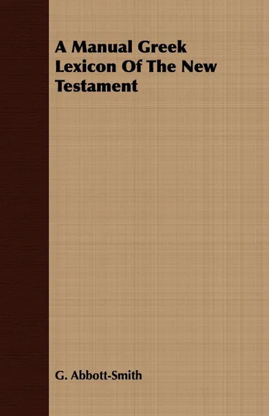 Обложка книги A Manual Greek Lexicon Of The New Testament, G. Abbott-Smith