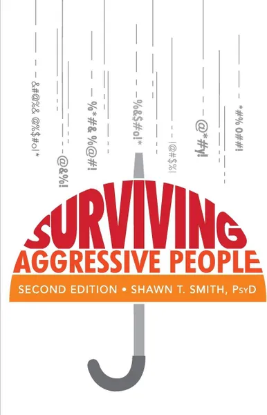 Обложка книги Surviving Aggressive People. Practical Violence Prevention Skills for the Workplace and the Street, Shawn T. Smith