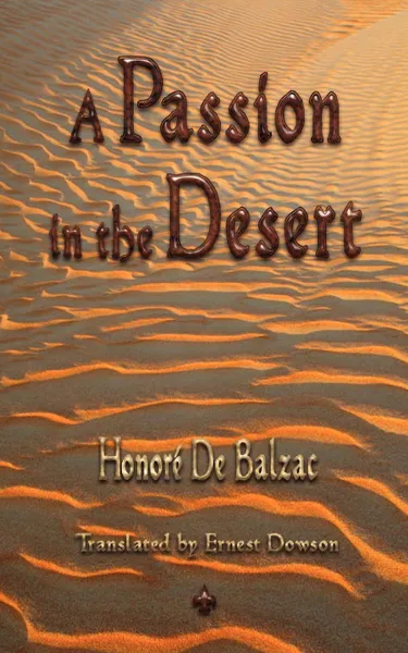 Обложка книги A Passion in the Desert, Honore De Balzac, Ernest Dowson