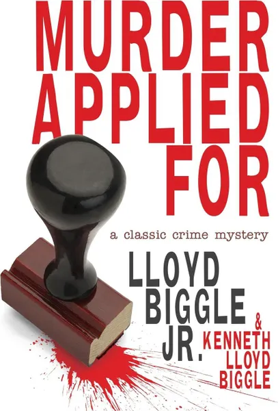 Обложка книги Murder Applied for. A Classic Crime Mystery, Lloyd Jr. Biggle, Kenneth Lloyd Biggle