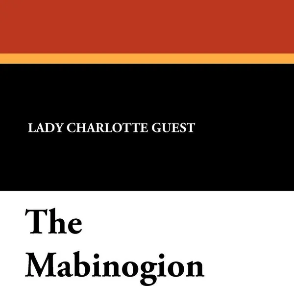 Обложка книги The Mabinogion, Lady Charlotte Guest