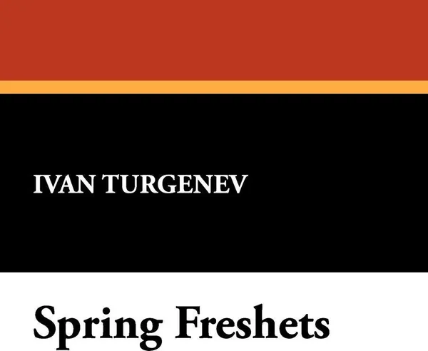 Обложка книги Spring Freshets, Ivan Sergeevich Turgenev