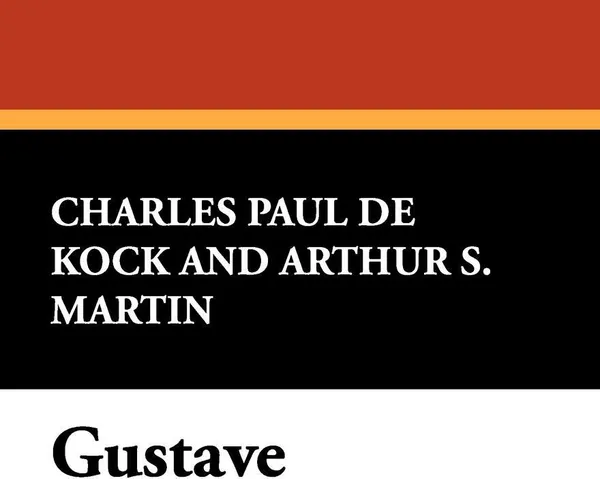 Обложка книги Gustave, Charles Paul De Kock, Arthur S. Martin