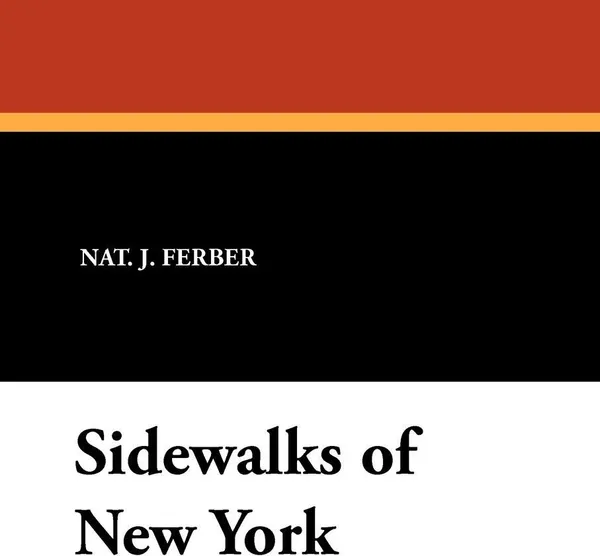 Обложка книги Sidewalks of New York, Nat J. Ferber