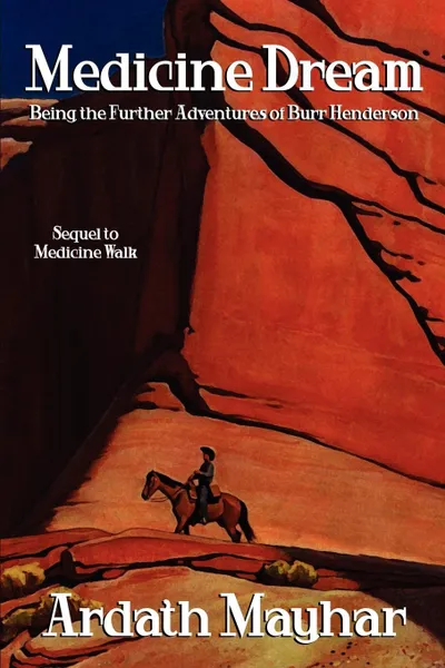 Обложка книги Medicine Dream. Being the Further Adventures of Burr Henderson: A Sequel to Medicine Walk, Ardath Mayhar