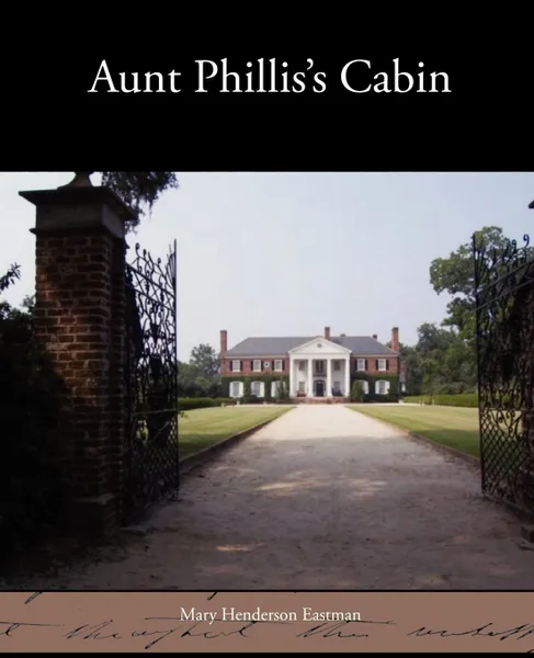 Обложка книги Aunt Phillis's Cabin, Mary Henderson Eastman