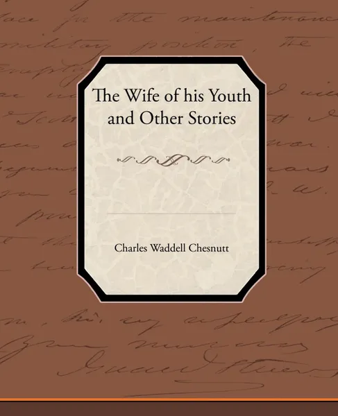 Обложка книги The Wife of his Youth and Other Stories, Charles Waddell Chesnutt