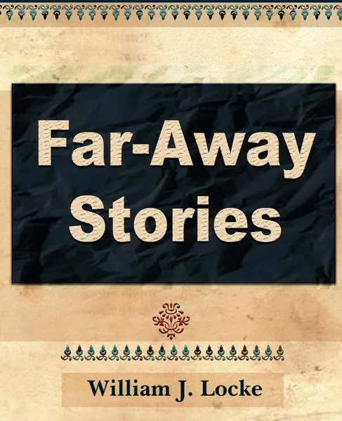 Обложка книги Far Away Stories, J. Locke William J. Locke, William J. Locke