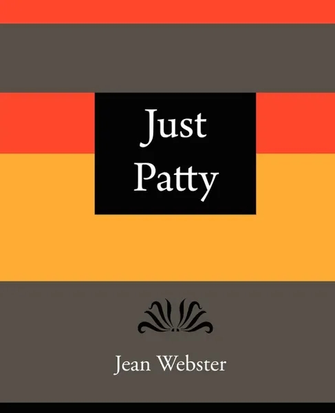 Обложка книги Just Patty - Jean Webster, Webster Jean Webster, Jean Webster