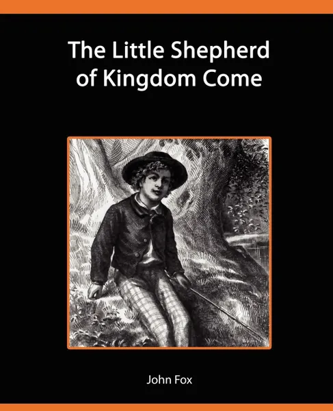 Обложка книги The Little Shepherd of Kingdom Come, John Fox