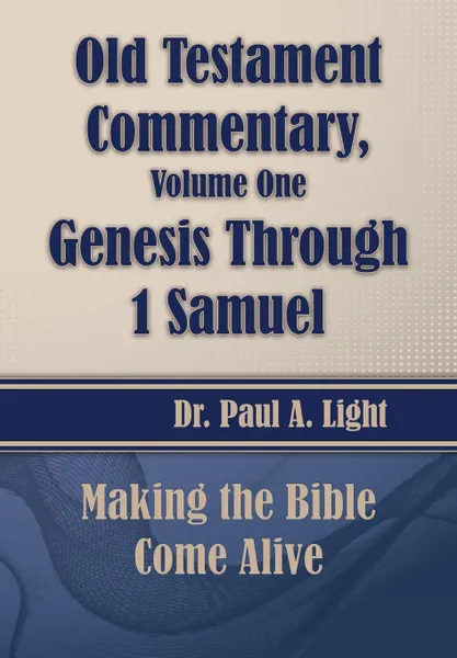 Обложка книги Old Testament Commentary, Genesis Through 1 Samuel, Paul A. Light