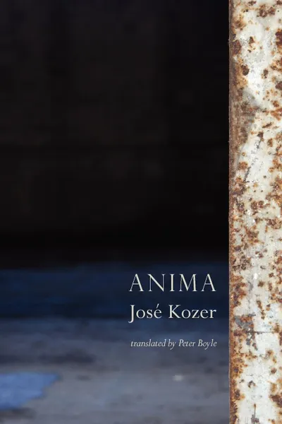 Обложка книги Anima, Jose Kozer, Jos Kozer, Peter Boyle