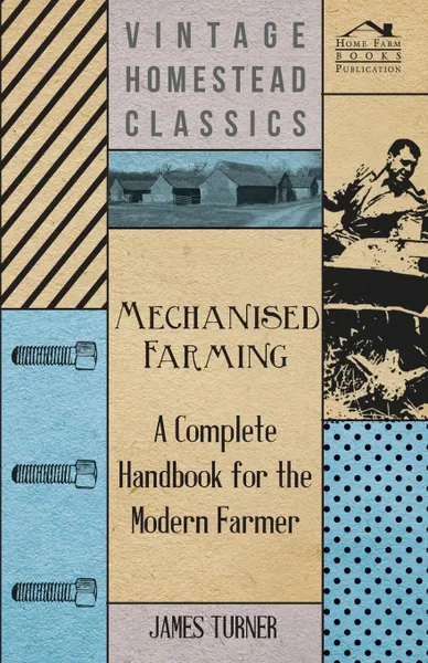 Обложка книги Mechanised Farming - A Complete Handbook For The Modern Farmer, James Turner